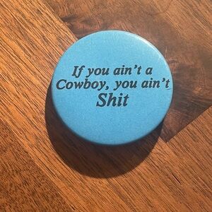 Blue Button / Pin with Cowboy Quote